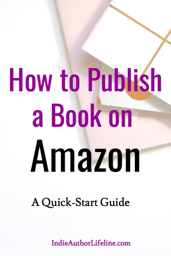 How To Publish A Book On Amazon: A Quick Start Guide • Indie Author ...